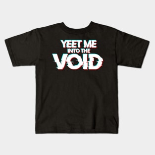 YEET ME INTO THE VOID Kids T-Shirt